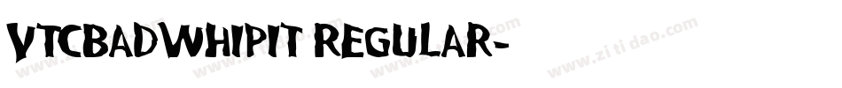 VTCBadWhipit Regular字体转换